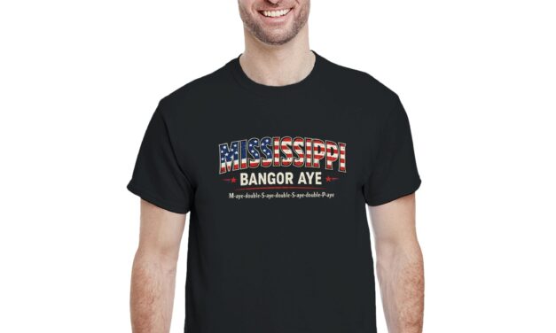 M-aye-Double-S-aye-Double-S-aye-Double-P-aye — Bangor’s Best Inside Joke Now on a T-Shirt